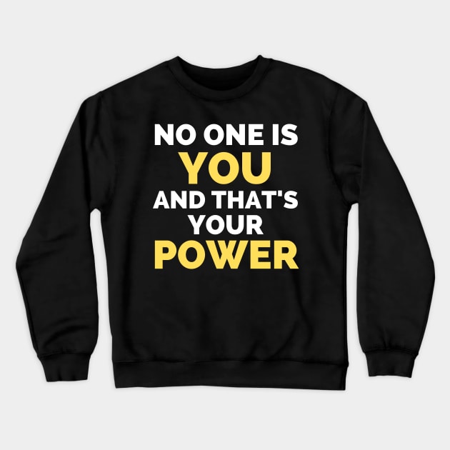 No One Is You And That's Your Power Crewneck Sweatshirt by Famgift